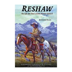 Reshaw: The Life and Times of John Baptiste Richard Book Chugwater Chili 