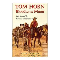 Tom Horn Blood on the Moon Book Chugwater Chili 